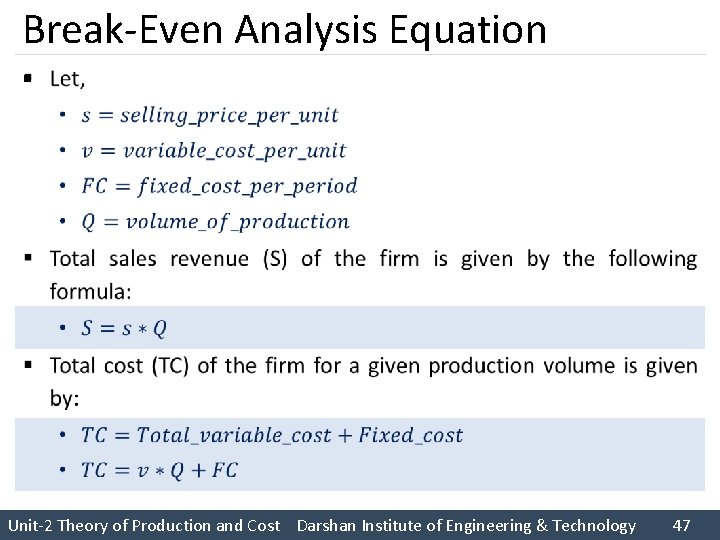 Break Even Analysis Equation § Unit 2 Theory of Production and Cost Darshan Institute