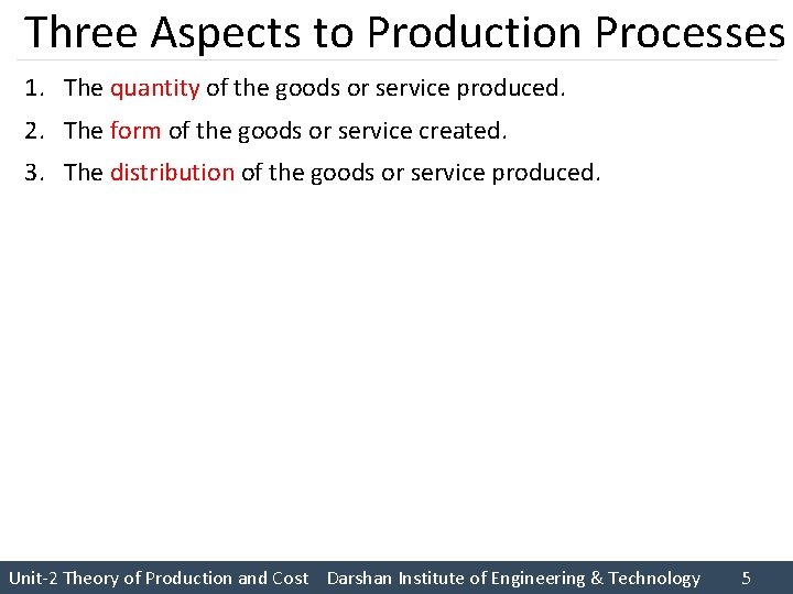Three Aspects to Production Processes 1. The quantity of the goods or service produced.