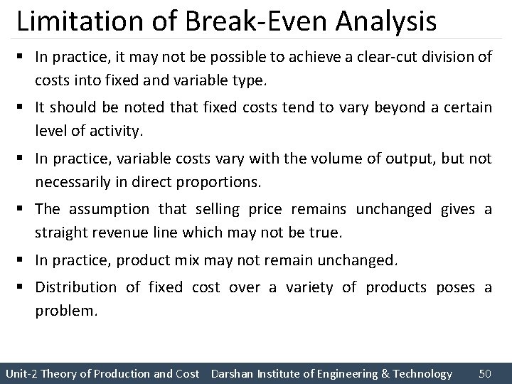 Limitation of Break Even Analysis § In practice, it may not be possible to Limitation of Break Even Analysis § In practice, it may not be possible to
