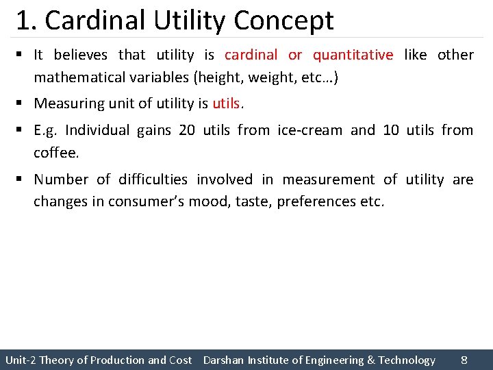 1. Cardinal Utility Concept § It believes that utility is cardinal or quantitative like