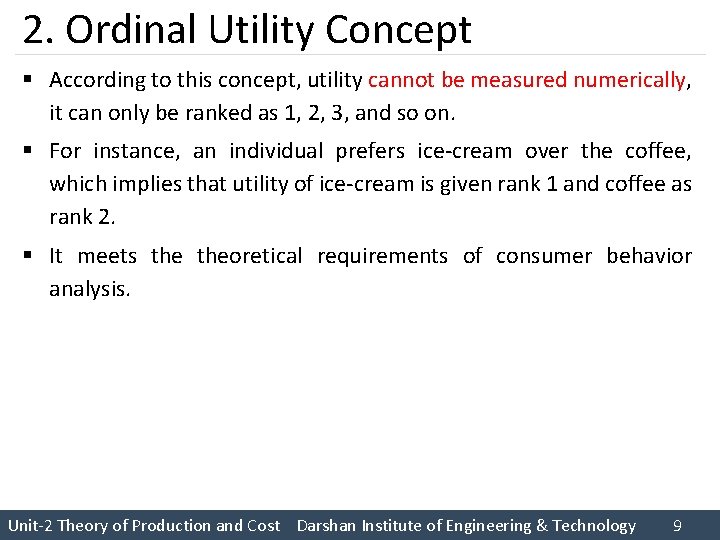 2. Ordinal Utility Concept § According to this concept, utility cannot be measured numerically,