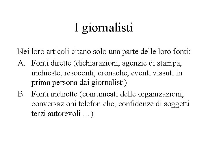 I giornalisti Nei loro articoli citano solo una parte delle loro fonti: A. Fonti