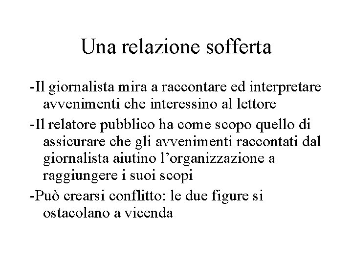 Una relazione sofferta -Il giornalista mira a raccontare ed interpretare avvenimenti che interessino al