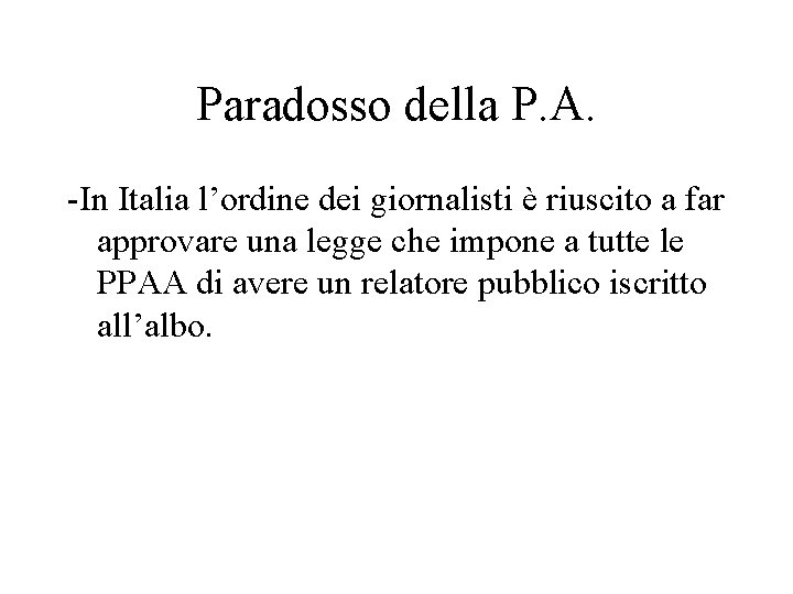 Paradosso della P. A. -In Italia l’ordine dei giornalisti è riuscito a far approvare