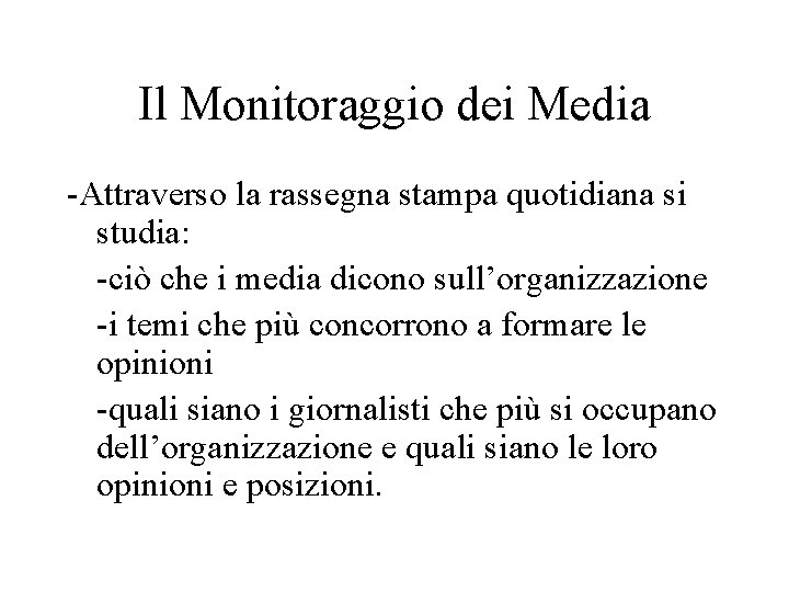 Il Monitoraggio dei Media -Attraverso la rassegna stampa quotidiana si studia: -ciò che i