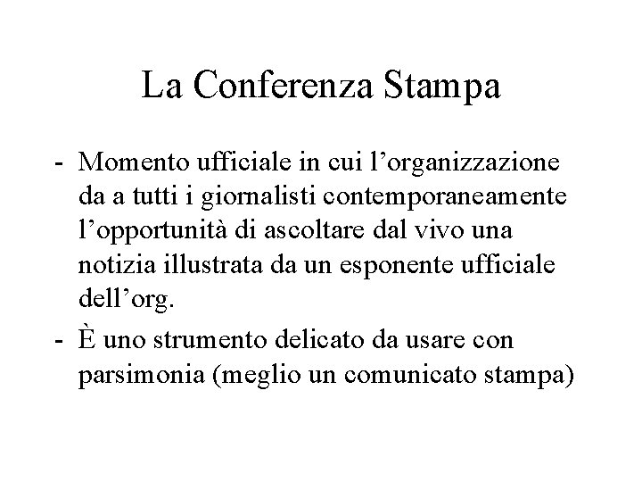 La Conferenza Stampa - Momento ufficiale in cui l’organizzazione da a tutti i giornalisti