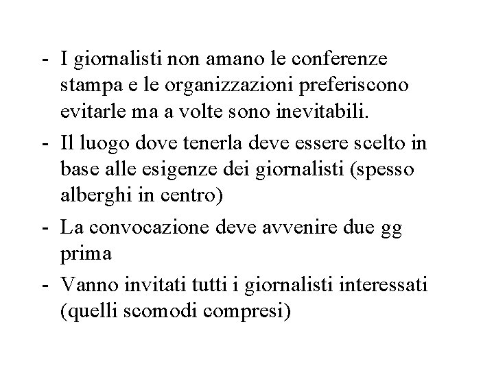 - I giornalisti non amano le conferenze stampa e le organizzazioni preferiscono evitarle ma