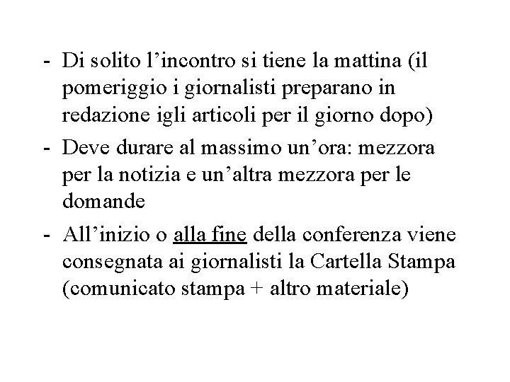 - Di solito l’incontro si tiene la mattina (il pomeriggio i giornalisti preparano in