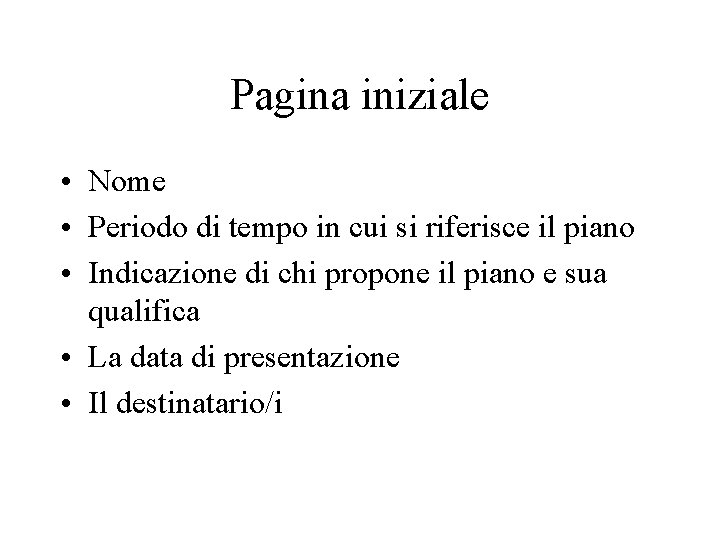 Pagina iniziale • Nome • Periodo di tempo in cui si riferisce il piano