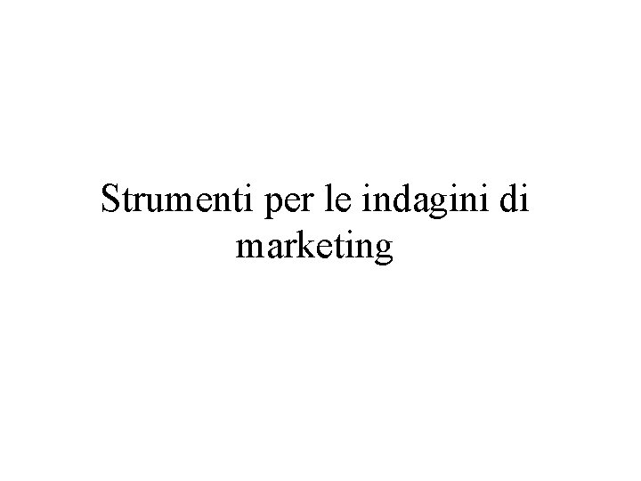 Strumenti per le indagini di marketing 