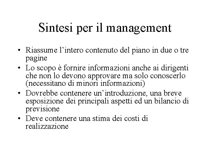 Sintesi per il management • Riassume l’intero contenuto del piano in due o tre