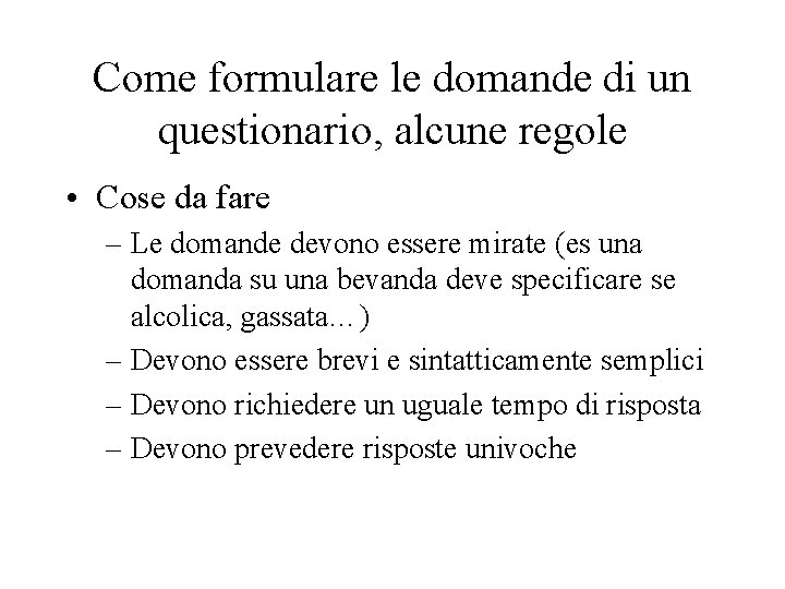 Come formulare le domande di un questionario, alcune regole • Cose da fare –