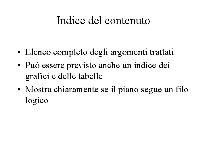 Indice del contenuto • Elenco completo degli argomenti trattati • Può essere previsto anche