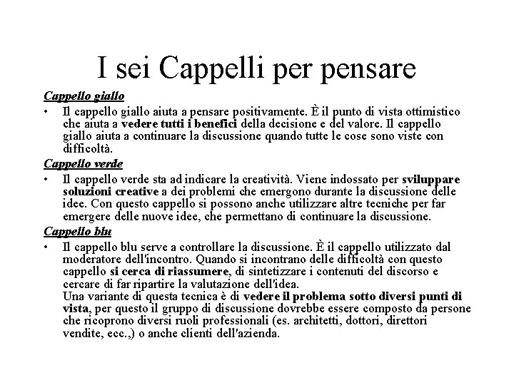 I sei Cappelli per pensare Cappello giallo • Il cappello giallo aiuta a pensare