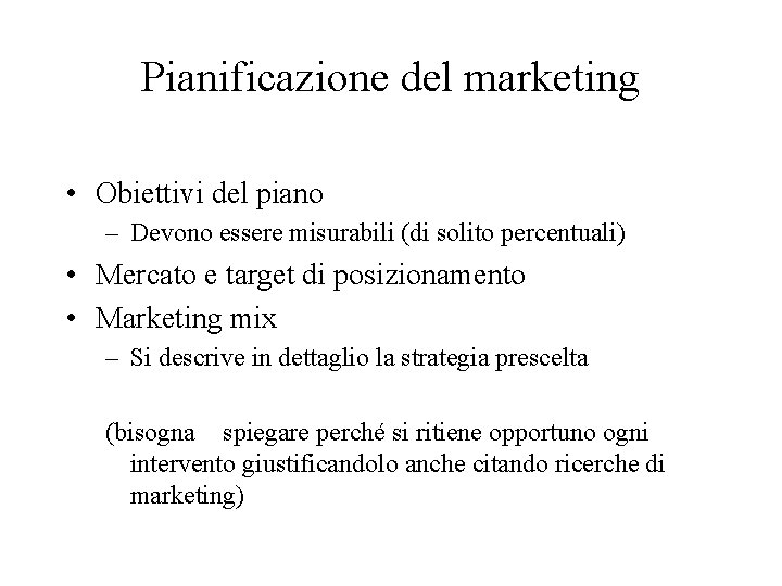 Pianificazione del marketing • Obiettivi del piano – Devono essere misurabili (di solito percentuali)