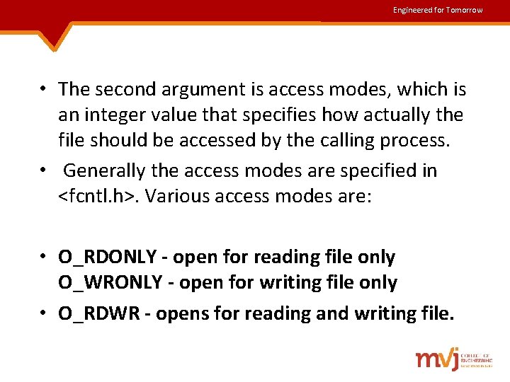 Engineered for Tomorrow • The second argument is access modes, which is an integer Engineered for Tomorrow • The second argument is access modes, which is an integer