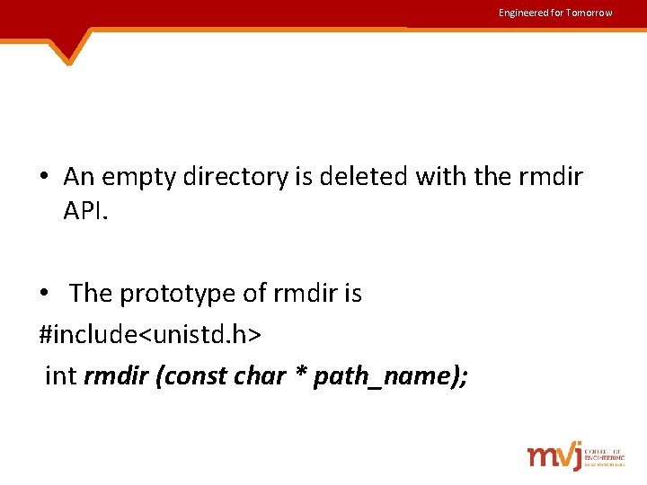 Engineered for Tomorrow • An empty directory is deleted with the rmdir API. • Engineered for Tomorrow • An empty directory is deleted with the rmdir API. •