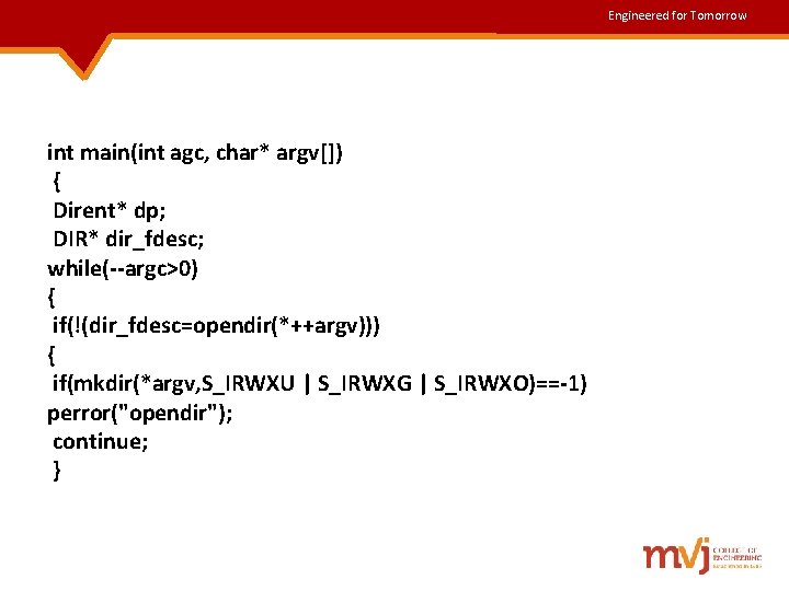 Engineered for Tomorrow int main(int agc, char* argv[]) { Dirent* dp; DIR* dir_fdesc; while(--argc>0)