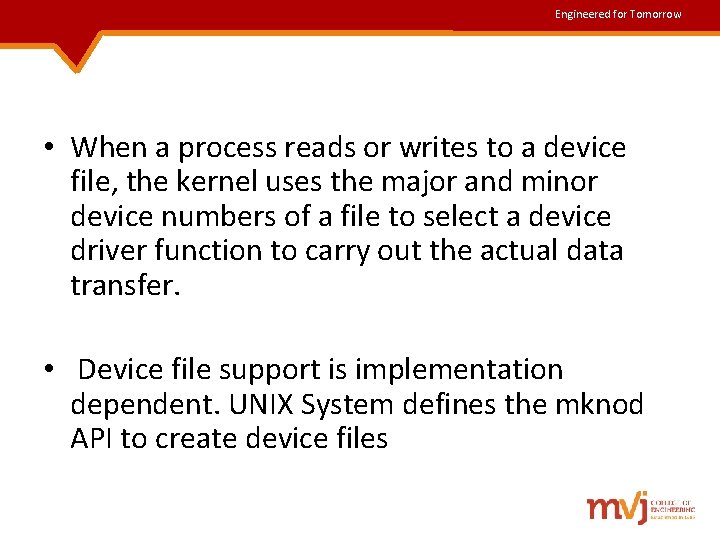 Engineered for Tomorrow • When a process reads or writes to a device file, Engineered for Tomorrow • When a process reads or writes to a device file,