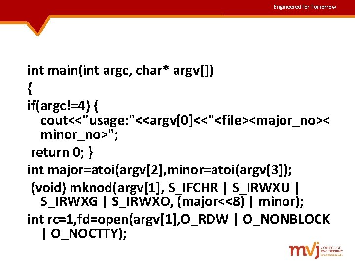 Engineered for Tomorrow int main(int argc, char* argv[]) { if(argc!=4) { cout<<"usage: "<<argv[0]<<"<file><major_no>< minor_no>";