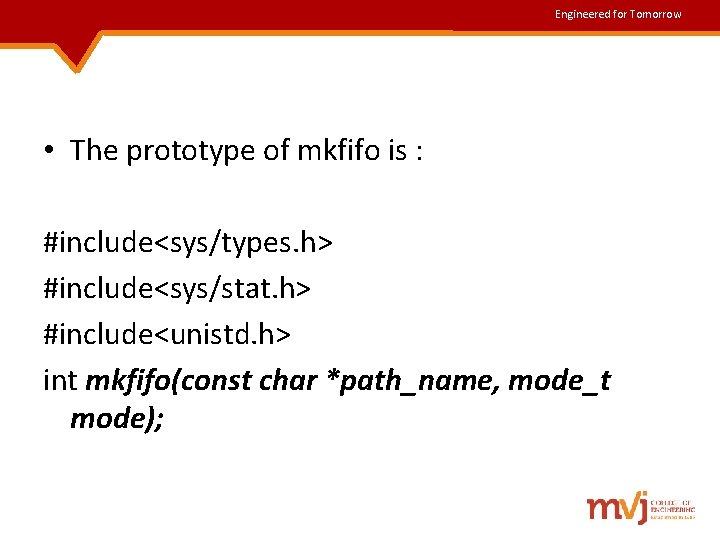 Engineered for Tomorrow • The prototype of mkfifo is : #include<sys/types. h> #include<sys/stat. h> Engineered for Tomorrow • The prototype of mkfifo is : #include<sys/types. h> #include<sys/stat. h>