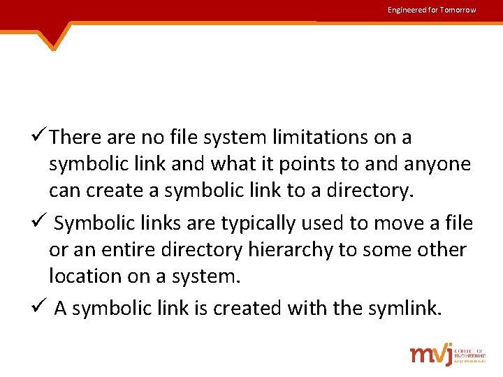 Engineered for Tomorrow ü There are no file system limitations on a symbolic link Engineered for Tomorrow ü There are no file system limitations on a symbolic link