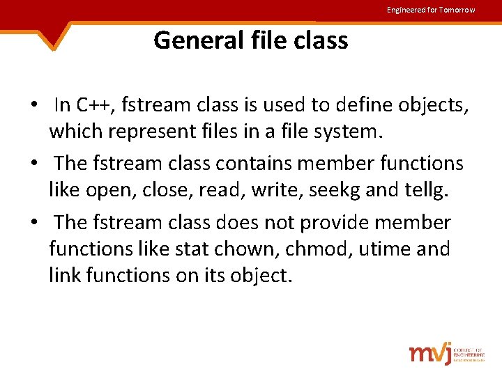 Engineered for Tomorrow General file class • In C++, fstream class is used to Engineered for Tomorrow General file class • In C++, fstream class is used to
