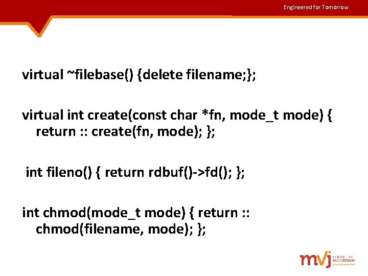 Engineered for Tomorrow virtual ~filebase() {delete filename; }; virtual int create(const char *fn, mode_t Engineered for Tomorrow virtual ~filebase() {delete filename; }; virtual int create(const char *fn, mode_t