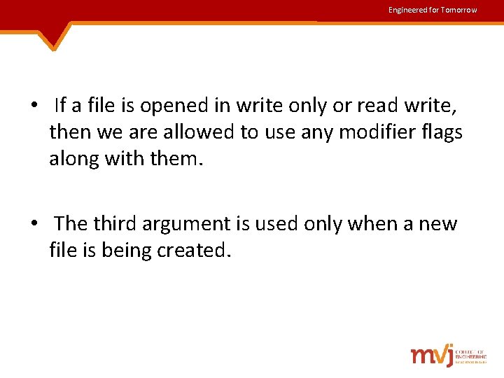 Engineered for Tomorrow • If a file is opened in write only or read Engineered for Tomorrow • If a file is opened in write only or read