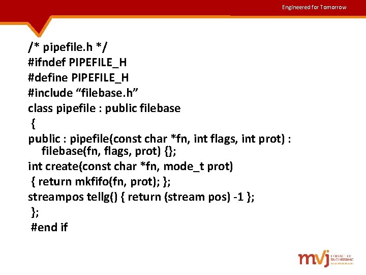 Engineered for Tomorrow /* pipefile. h */ #ifndef PIPEFILE_H #define PIPEFILE_H #include “filebase. h” Engineered for Tomorrow /* pipefile. h */ #ifndef PIPEFILE_H #define PIPEFILE_H #include “filebase. h”