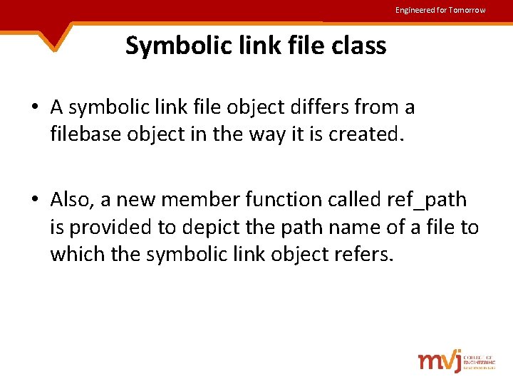Engineered for Tomorrow Symbolic link file class • A symbolic link file object differs Engineered for Tomorrow Symbolic link file class • A symbolic link file object differs