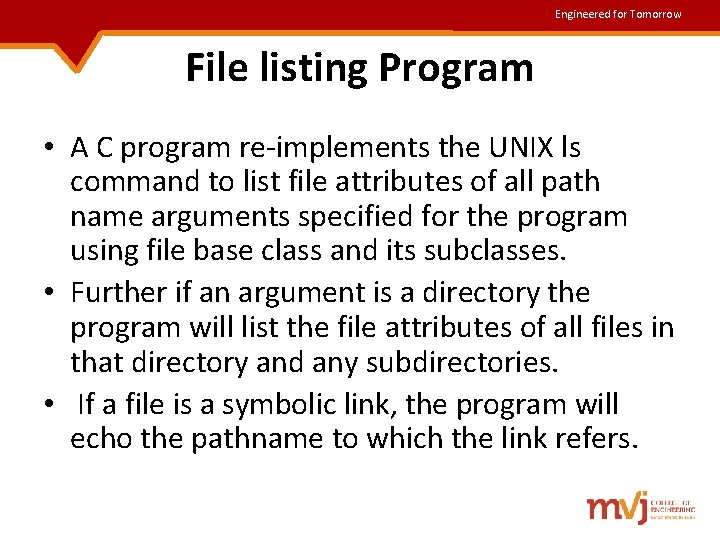 Engineered for Tomorrow File listing Program • A C program re-implements the UNIX ls Engineered for Tomorrow File listing Program • A C program re-implements the UNIX ls