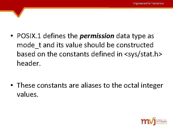 Engineered for Tomorrow • POSIX. 1 defines the permission data type as mode_t and Engineered for Tomorrow • POSIX. 1 defines the permission data type as mode_t and