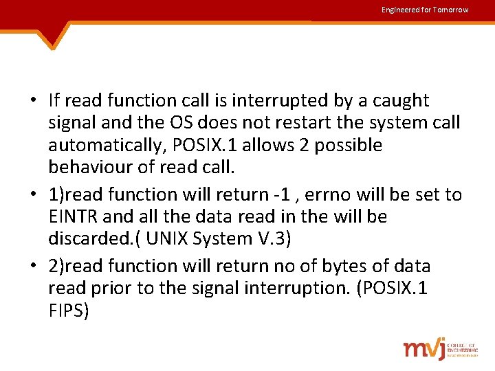 Engineered for Tomorrow • If read function call is interrupted by a caught signal Engineered for Tomorrow • If read function call is interrupted by a caught signal