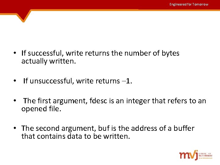 Engineered for Tomorrow • If successful, write returns the number of bytes actually written. Engineered for Tomorrow • If successful, write returns the number of bytes actually written.