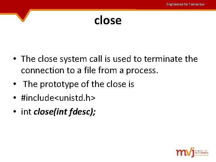 Engineered for Tomorrow close • The close system call is used to terminate the Engineered for Tomorrow close • The close system call is used to terminate the