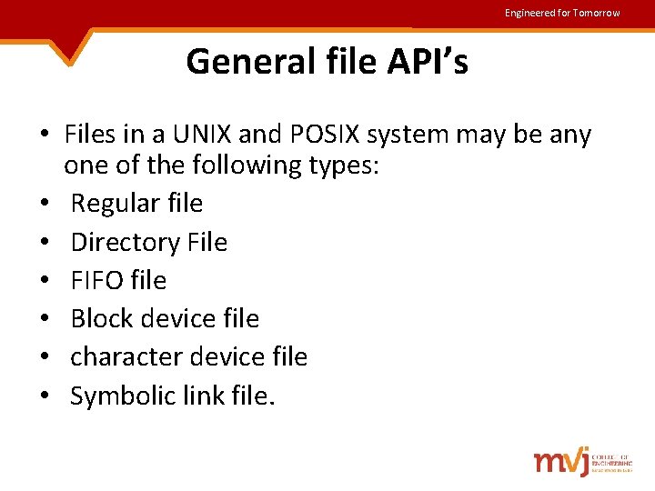 Engineered for Tomorrow General file API’s • Files in a UNIX and POSIX system Engineered for Tomorrow General file API’s • Files in a UNIX and POSIX system