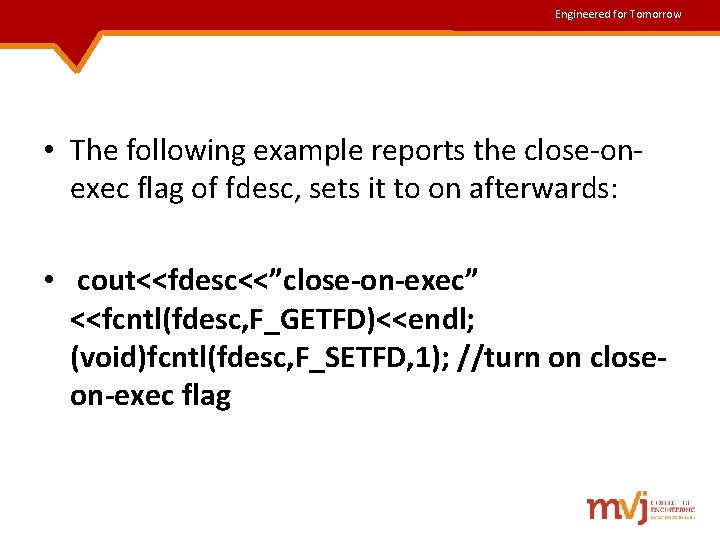 Engineered for Tomorrow • The following example reports the close-onexec flag of fdesc, sets Engineered for Tomorrow • The following example reports the close-onexec flag of fdesc, sets
