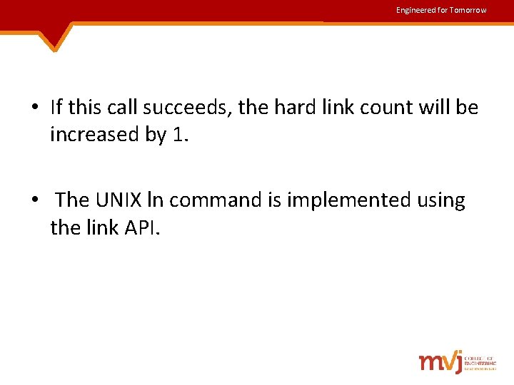 Engineered for Tomorrow • If this call succeeds, the hard link count will be Engineered for Tomorrow • If this call succeeds, the hard link count will be