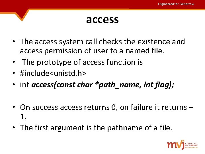 Engineered for Tomorrow access • The access system call checks the existence and access Engineered for Tomorrow access • The access system call checks the existence and access