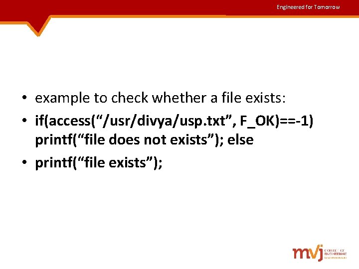 Engineered for Tomorrow • example to check whether a file exists: • if(access(“/usr/divya/usp. txt”, Engineered for Tomorrow • example to check whether a file exists: • if(access(“/usr/divya/usp. txt”,
