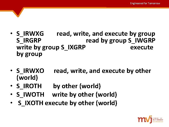 Engineered for Tomorrow • S_IRWXG read, write, and execute by group S_IRGRP read by Engineered for Tomorrow • S_IRWXG read, write, and execute by group S_IRGRP read by