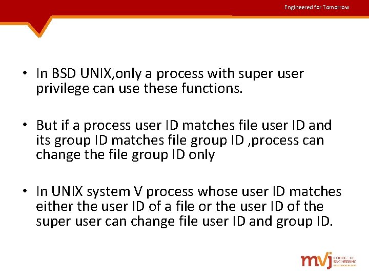 Engineered for Tomorrow • In BSD UNIX, only a process with super user privilege Engineered for Tomorrow • In BSD UNIX, only a process with super user privilege