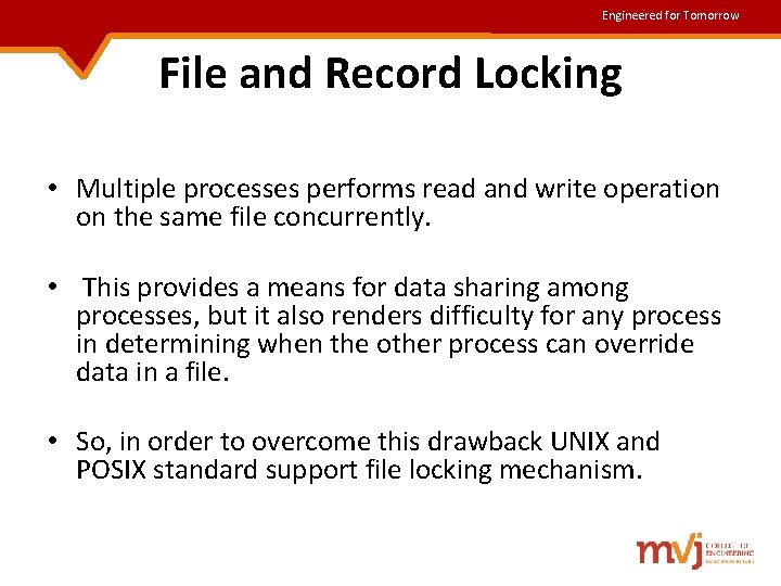 Engineered for Tomorrow File and Record Locking • Multiple processes performs read and write Engineered for Tomorrow File and Record Locking • Multiple processes performs read and write
