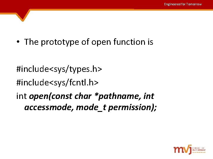 Engineered for Tomorrow • The prototype of open function is #include<sys/types. h> #include<sys/fcntl. h> Engineered for Tomorrow • The prototype of open function is #include<sys/types. h> #include<sys/fcntl. h>