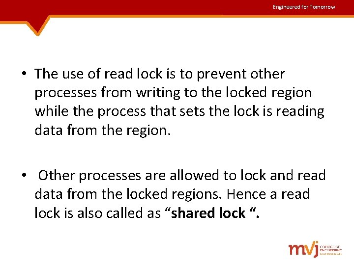 Engineered for Tomorrow • The use of read lock is to prevent other processes Engineered for Tomorrow • The use of read lock is to prevent other processes