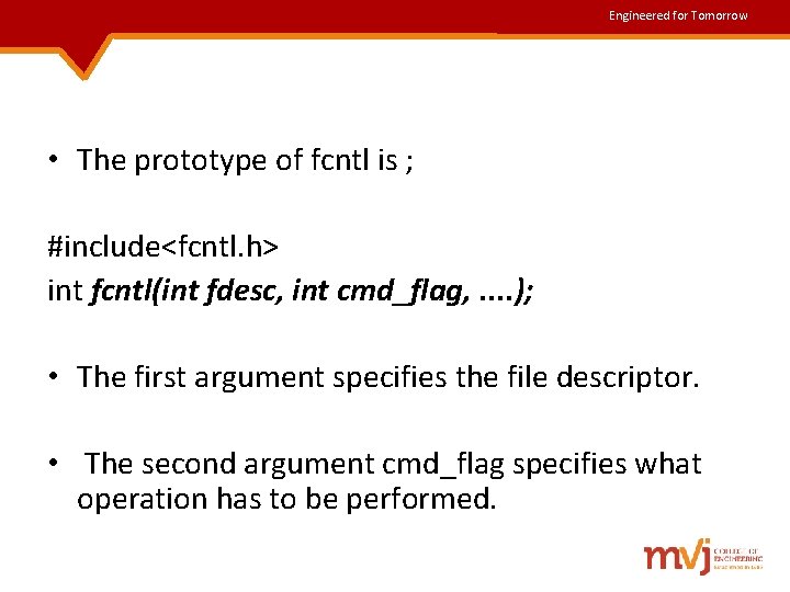 Engineered for Tomorrow • The prototype of fcntl is ; #include<fcntl. h> int fcntl(int Engineered for Tomorrow • The prototype of fcntl is ; #include<fcntl. h> int fcntl(int