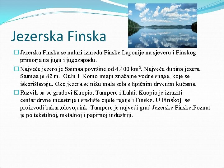 Jezerska Finska � Jezerska Finska se nalazi između Finske Laponije na sjeveru i Finskog