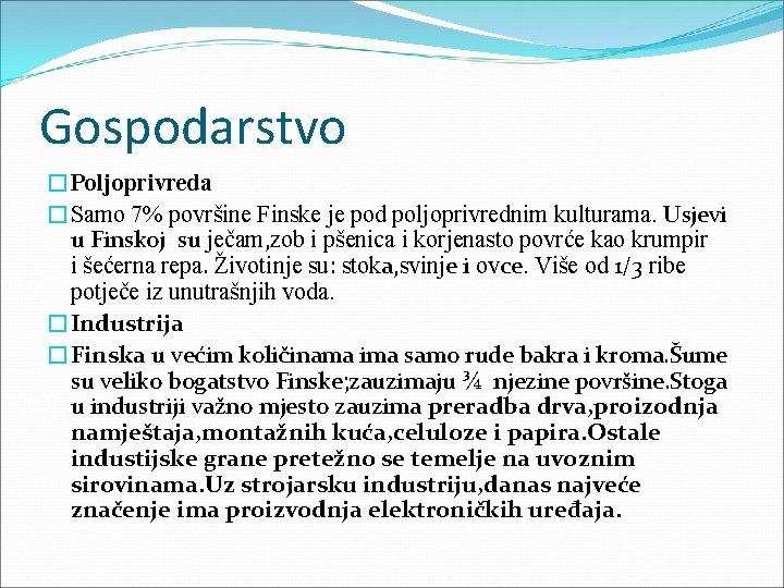 Gospodarstvo �Poljoprivreda �Samo 7% površine Finske je pod poljoprivrednim kulturama. Usjevi u Finskoj su Gospodarstvo �Poljoprivreda �Samo 7% površine Finske je pod poljoprivrednim kulturama. Usjevi u Finskoj su