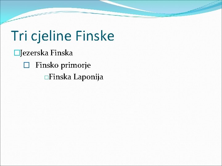 Tri cjeline Finske �Jezerska Finska � Finsko primorje �Finska Laponija 